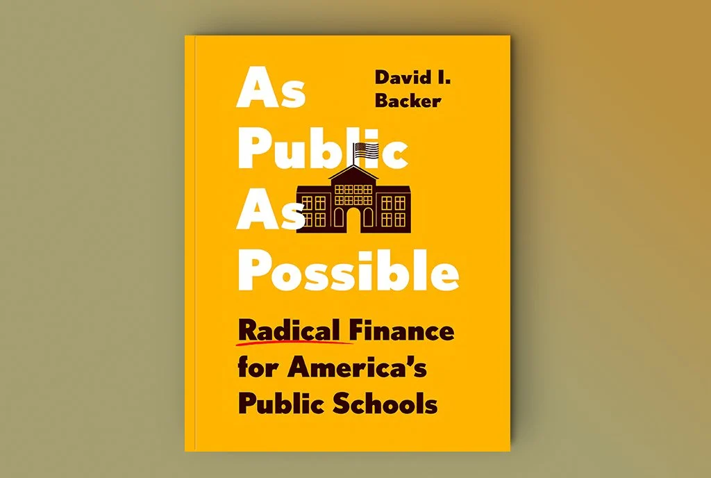 David I. Backer on the Hidden Politics of School Finance